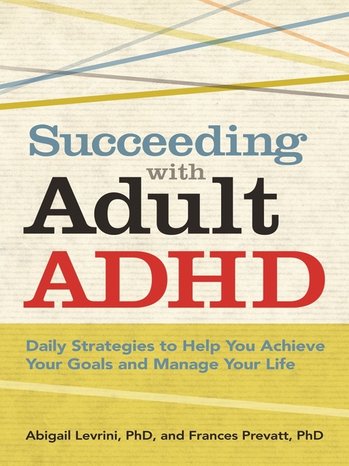 Title details for Succeeding With Adult ADHD by Abigail Levrini - Available